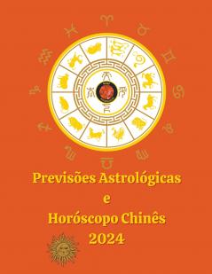 Previsões Astrológicas  e  Horóscopo Chinês 2024