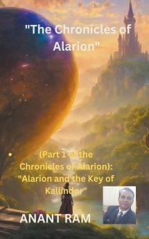 The Chronicles of Alarion- Part-1 Alarion and the Key of Kallindor
