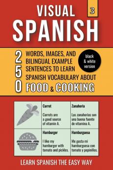 Visual Spanish 3 - (B/W version) - Food & Cooking - 250 Words Images and Examples Sentences to Learn Spanish Vocabulary