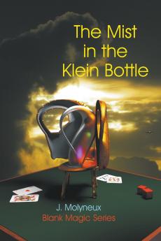 The Mist in the Klein Bottle