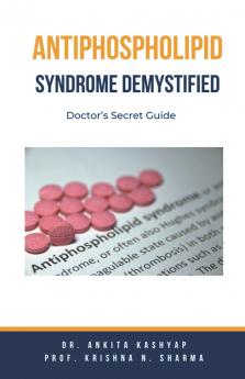 Antiphospholipid Syndrome Demystified