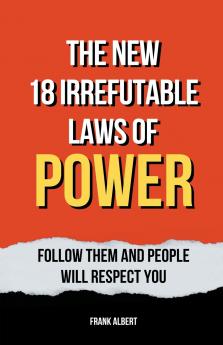 The New 18 Irrefutable Laws Of Power