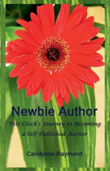Newbie Author - This Chick's Journey to Becoming a Self-Published Author