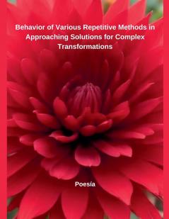 Behavior of Various Repetitive Methods in Approaching Solutions for Complex Transformations