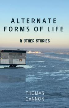 Alternate Forms of Life & Other Stories