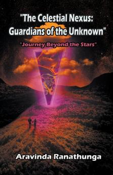 The Celestial Nexus Guardians of the Unknown