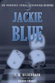 Jackie Blue -  Um Romance Sobre Segurança Da Justiça