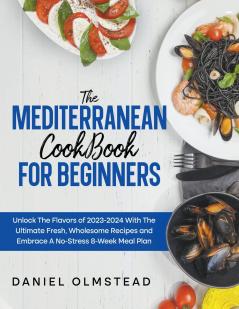 THE MEDITERRANEAN COOKBOOK FOR BEGINNERS