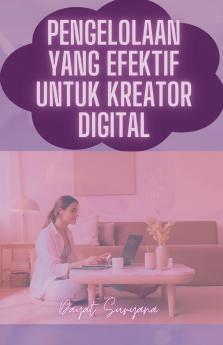 Pengelolaan Yang Efektif Untuk Kreator Konten