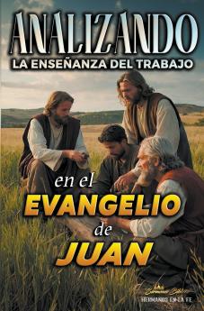 Analizando la Enseñanza del Trabajo en el Evangelio de Juan