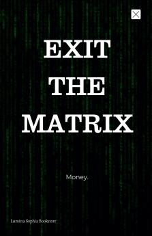 Exit The Matrix