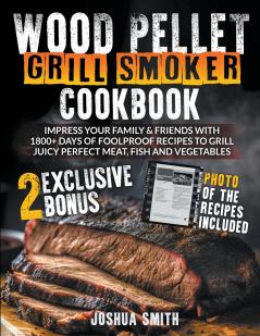 Wood Pellet Grill Smoker Cookbook