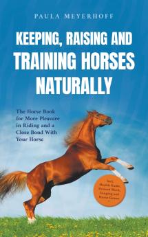 Keeping Raising and Training Horses Naturally