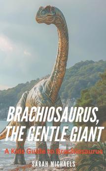 Brachiosaurus the Gentle Giant