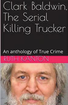 Clark Baldwin The Serial Killing Trucker