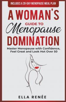 A Woman's Guide to Menopause Domination