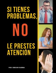 Si Tienes Problemas No les Prestes Atención