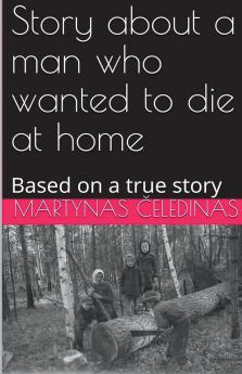 Story about a man who wanted to die at home