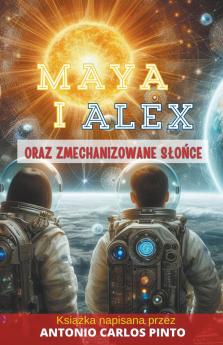 Maya i Alex oraz Zmechanizowane S?o?ce0