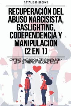 Recuperación del Abuso Narcisista Gaslighting Codependencia y Manipulación (2 en 1)