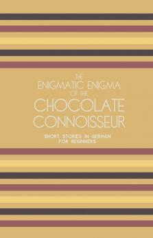 The Enigmatic Enigma of the Chocolate Connoisseur