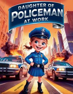 Daughter of Policeman at Work