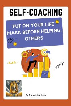 Self-Coaching Put On Your Life Mask Before Helping Others