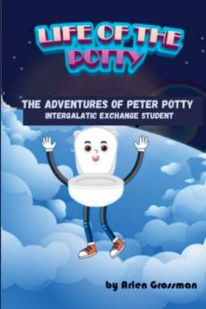 Life of the Potty--The Adventures of Peter Potty Intergalactic Exchange Student