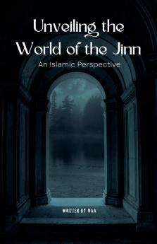 Unveiling the World of the Jinn