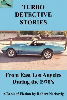 Turbo Detective Stories - From East Los Angeles During the 1970's