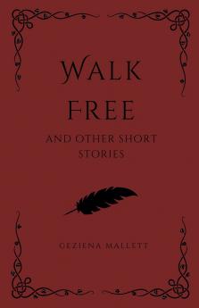 Walk Free and Other Short Stories