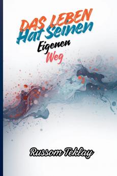 Das Leben hat seinen eigenen Weg