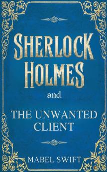 Sherlock Holmes and The Unwanted Client