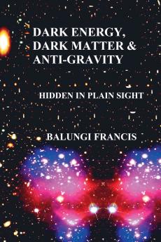 Dark Energy Dark Matter and Anti-Gravity