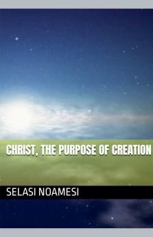 Christ The Purpose Of Creation