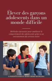 Élever des garçons adolescents dans un monde difficile