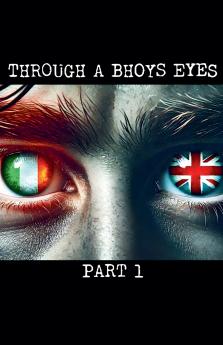 Through a Bhoys Eyes Part 1