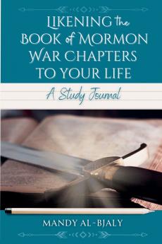 Likening the Book of Mormon War Chapters to Your Life