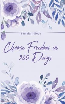 Choose Freedom in 365 Days
