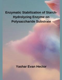 Enzymatic Stabilization of Starch-Hydrolyzing Enzyme on Polysaccharide Substrate