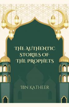The Authentic Stories of the Prophets