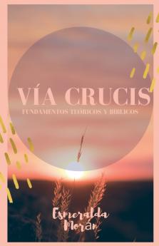V��a Crucis. Fundamentos Te��ricos y B��blicos