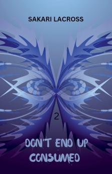 Don't End Up Consumed 2