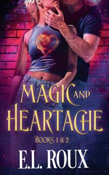 Magic and Heartache Books 1 & 2
