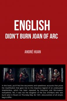 ENGLISH DIDN'T BURN JOAN OF ARC