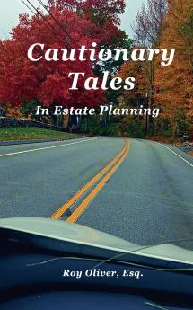 Cautionary Tales In Estate Planning