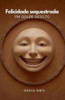 Felicidade sequestrada - Um golpe oculto