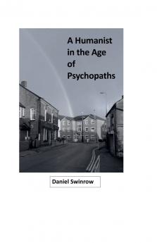 A Humanist in the Age of Psychopaths