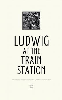 Ludwig at the Train Station And Other Bilingual German-English Stories for German Language Learners