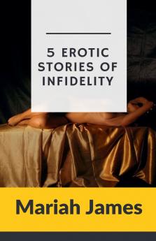 5 Erotic Stories of Infidelity